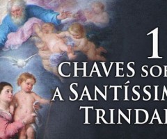 12 chaves para compreender o dogma da Santíssima Trindade