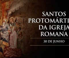 Hoje a Igreja celebra os Santos Protomártires de Roma, vítimas da mentira de Nero