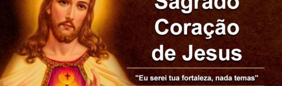 Hoje a Igreja celebra o Sagrado Coração de Jesus